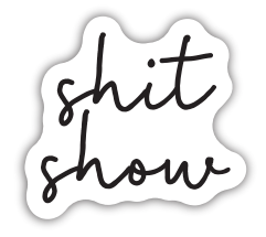 Sh*t Show Sticker